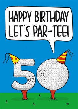 This funny card features the number 50 as golf balls with the phrase "Happy Birthday! Let's Par-Tee!"    Ideal for a golf lovers 50th birthday, this card is sure to make your recipient laugh and smile!
