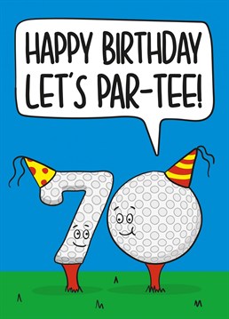 This funny birthday card features the number 70 as golf balls with the phrase "Happy Birthday! Let's Par-Tee!"    Ideal for a golf lovers 70th birthday, this card is sure to make your recipient laugh and smile!