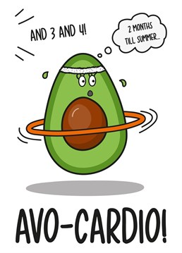 This funny card features an Avocado getting fit for the summer, hoola hooping away with the phrase "And 3 and 4! 2 Months Till Summer... Avo-Cardio!"    Ideal for vegans, vegetarians, or millennials birthdays, graduation or just because this card is sure to make your recipient laugh and smile!