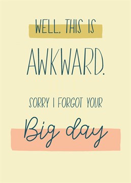 Eeek - did you forget their Big day? Don't worry, these things happen! Make amends with this awkward Birthday card from Thinkling Creative
