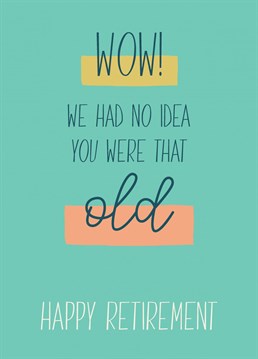 Bye Bye 5 day week, hello 7 day weekend! Send them into a happy Retirement with this funny age card from Thinkling Creative
