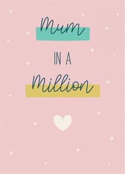 Your Mum is the best in the world, right?! Show her what she means to you with this pretty, contemporary Birthday card from Thinkling Creative