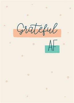 They're great! Let them know how thankful you are with this funny card from Thinkling Creative.