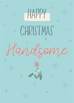 Wish the most handsome person in your life a Happy Christmas with this cute, festive card from Thinkling Creative.
