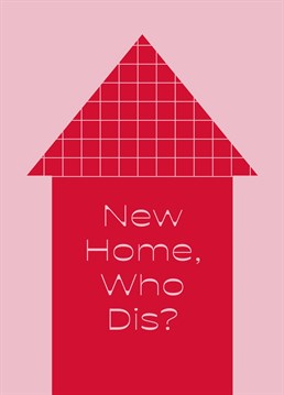 Send your friends this graphically pleasing cheeky new home card!