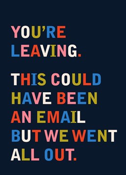 Your colleague's last day at work? Turn that frown upside down with this rather funny and cheeky leaving card!    Designed by Betiobca.