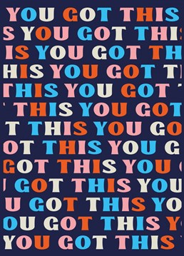 Give your friends a boost of confidence they need with this bright typographic encouragement card!