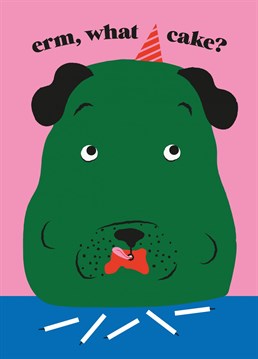 We've all been there... put a smile on your friends' faces with this quirky dog birthday card!