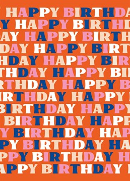 Repetition is key - and there's a lot of it with this playful typographic birthday card designed by Betiobca!