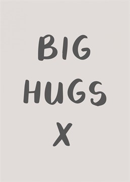 Send massive hug and love with this 'big hugs' card. Also great to say miss you, well done and much more. Designed by The Girl Next Draw.