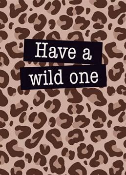 For all the wild ones out there! Say 'Happy Birthday' with this leopard print card. Designed by The Girl Next Draw.