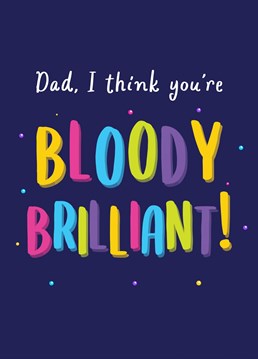 Tell your Dad how awesome he his with this colourful heartfelt Birthday card.