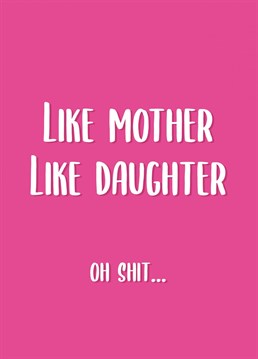 Admit it, you're turning into your mother! Make her laugh with this funny Mother's Day card.