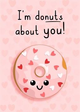 Tell someone how nuts you are about them with this donut themed card.