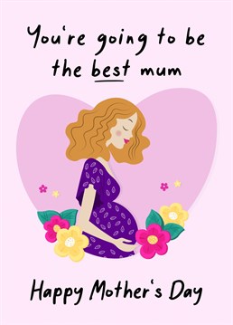 Tell a special mum-to-be how great she's going to be!
