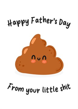 Tell your Dad you'll always be his little shit with this funny Father's Day Card.