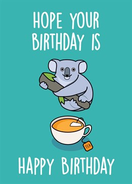 A Koala-tea pun, we think you'll agree! Guaranteed smiles for the lovers of dad jokes and silly humour. Perfect for a son, daughter, friend, husband, cousin, niece, sister, brother, aunty, uncle, mum or dad. All the way from Thirty Mussels, purveyors of preposterous Birthday cards for all occasions and senses of humour. Don't be shellfish, send a Birthday card!