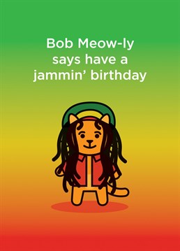 Sadly, my cat is NOT this cool! A purr-fectly brilliant Birthday card for lovers of cats and of course Bob Marley. Great for a son, daughter, friend, husband, cousin, niece, sister, brother, aunty, uncle, mum or dad. All the way from Thirty Mussels, purveyors of preposterous Birthday cards for all occasions and senses of humour. Don't be shellfish, send a Birthday card!
