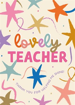 Say a great big thank you to a lovely teacher at the end of the school year.