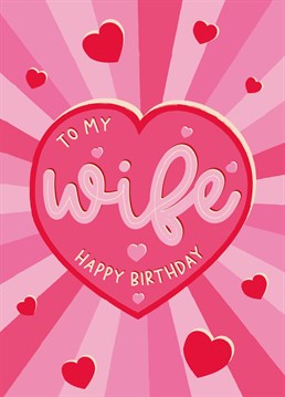 Wish your wife a big happy birthday with this bold and romantic card
