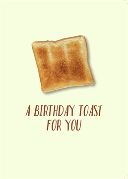 A birthday toast for you!. Make them smile with this Birthday card.