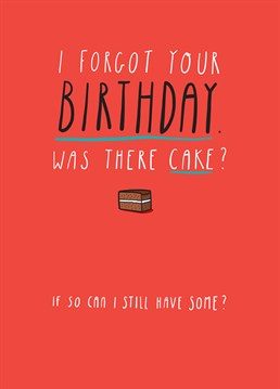 You totally forgot their birthday but that doesn't mean you miss out on the cake, right?? Make them laugh with this funny belated birthday card from Tillovision.