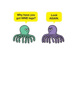 We know what they say about Octopi, actually not we don't! Raise an eyebrow with this silly Birthday card by Tillovision.