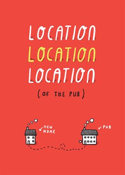 The first thing to do after moving is to work out where the nearest local is! Make them laugh with this funny New Home card from Tillovision.