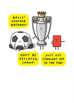 Send them off to the pub with this funny football birthday card!