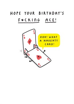 Give this funny Birthday card to someone ace!