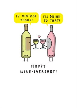 Isn't every year a wine anniversary? Anyway, celebrate 17 vintage years with this funny card!