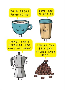 Tell Dad you love him a latte with this funny Birthday or Father's Day card. Go on, espresso yourself!
