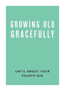 Grow old disgracefully with this funny Birthday card.