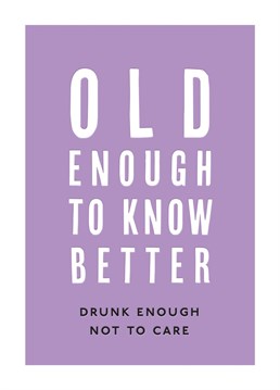 This funny Birthday card is perfect for an old/drunk friend.