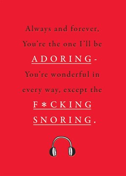Give this card to someone who keeps you up all night. With their fucking annoying snoring!