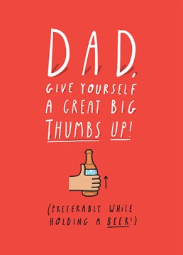 Thumbs up to your Dad being an utter legend. Tell him the beer is on you with this Tillovision Birthday card.