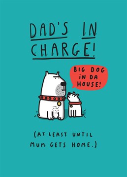 We all know Mum is the top dog in the house, but whilst she's out its Dad's time to shine. Let him know with this brilliant Tillovision Birthday card.