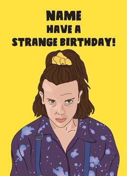 Whether they're turning 11 or 41, wish a Stranger Things superfan an extraordinary adventure on their birthday. Just make sure they don't end up in the Upside Down! Designed by Scribbler.