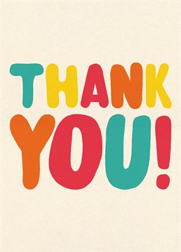 A fun colourful Thank You card by Scribbler. This is a great way to show your gratitude, with your personalised text.