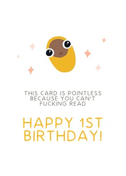 This ridiculously pointless Birthday card is sure to give parents a well deserved chuckle to mark their baby's 1 year milestone! Unless you know a one year old that CAN read, in which case colour us impressed and get them a book instead! Designed by URGHH Birthday card Co.