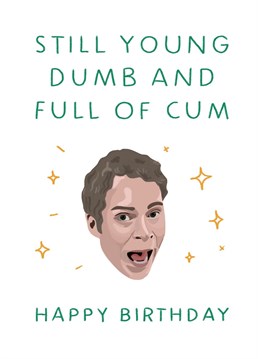 Inspired by the no longer young, dumb and full of cum character, Jeremy Osbourne from Peep Show! What a lovely reminder of your youth!
