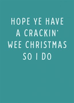 Wish someone a crackin' wee Christmas with this funny card isnpired by Irish dialect! They'll love it so they will!
