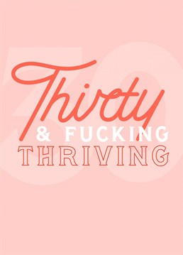 You should be nothing but proud of getting through your twenties! (that shit can be crazy!)   Celebrate turning 30 the way you should with this empowering 'af' birthday card!