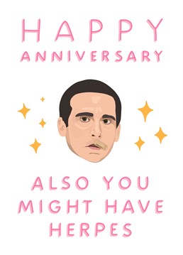 Why wouldn't you want to wish your loved one a happy anniversary while simultaneously reminding them to be vigilant with their sexual health? Michael Scott certainly would... Him being the king of all things inappropriate and all...?