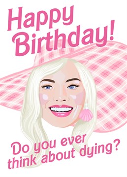 Wish your bestie a happy birthday with this hilariously dark humoured card inspired by Margot Robbie in Barbie!