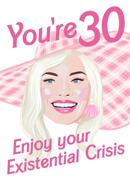 Wish your bestie a happy existential crisis... or 30th birthday with this hilarious card inspired by Margot Robbie in Barbie!