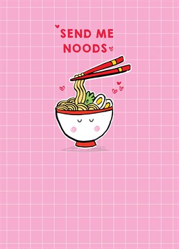 Make sure it's the right kind of noods! Ramen is life! Send this Scribbler Valentine's card and get them to send you some juicy noods.