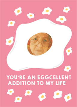 Eggcellent Addition. No yolk, you just can't believe how egg-ceedingly lucky you are to have them in your life. So, send them this brilliant Valentine's photo-upload Anniversary card by Scribbler! This pink Anniversary card has a drawing of an egg and says you're an eggcellent addition to my life.