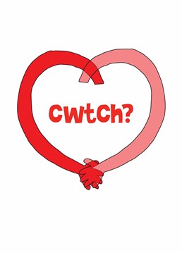 G'wan, give us a cwtch! Send hugs and kisses on Valentine's to the one you'll be spooning later. Designed by Scribbler.