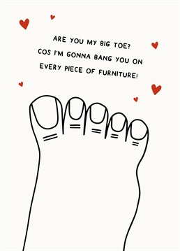 Oops, clumsy! A punderful classic that your partner will love to receive on Valentine's Day - especially if they have a foot fetish. Designed by Scribbler.